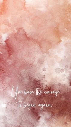 a painting with the words you have the courage to begin again