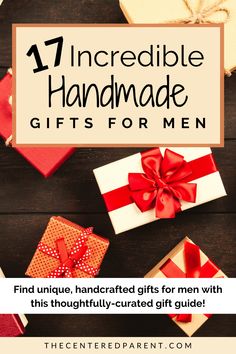 gifts for men with text overlay that reads, 7 incredible handmade gifts for men find unique, handcrafted gifts for men with this thoughtfully - crafted gift guide