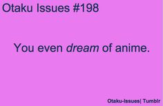 a purple background with the words otaku issues 198 you even dream of anime