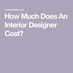 the words how much does an interior designer cost? in front of a purple background