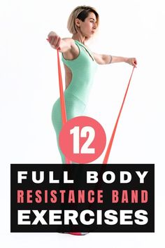 a woman is doing exercises with the words 12 full body resistance band exercises