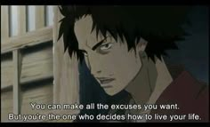 an anime scene with the quote you can make all the excess you want but if one who decides how to live your life