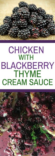 chicken with blackberry thyme cream sauce is shown in this image and the title reads chicken with blackberry thyme cream sauce