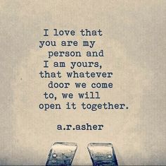 an old fashioned typewriter with the words i love that you are my person and i am yours, that whatever door we come to, we will open it together