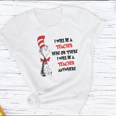 New In Packaging -- Never Worn Or Opened White T-Shirt, Crew Neck, Short Sleeve Size Large (Unisex) Cat In The Hat Quote: "I Will Be A Teacher Here Or There. I Will Be A Teacher Anywhere." Dr Seuss Teacher, Hat Quotes, Cat In The Hat, Gifts For Teachers, Teacher Tshirts, Dr Seuss, White T Shirt, White Tshirt, Tops & Tees