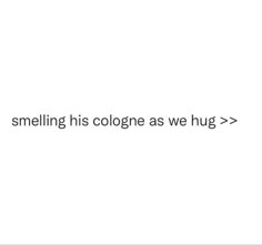 a white background with the words, smiling his cologne as we hug