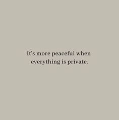 the words it's more peaceful when everything is private