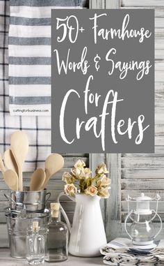 a sign that says 50 + farmhouse words and sayings for crafters on it