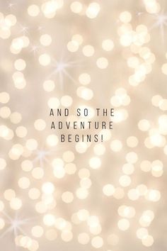 the words and so the adventure begins are written on a blurry background