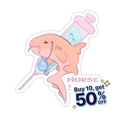 a sticker with a shark holding a baby bottle in it's mouth and the words nurse buy 10 get 50 % off