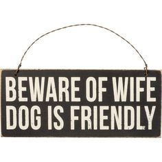 Novelty Dog Signs, Funy Gifts For Dog Lovers, Beware Of Wife Dog Is Friendly Wall Sign Funny Door Signs, Wooden Backdrops, Graphic Wall, Cnc Ideas, Dog Owner Gift, Primitives By Kathy, Dog Crafts, Wooden Ornament, Twisted Wire