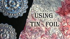 the words using tin foil are displayed in front of an image of silver and red