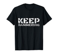 PRICES MAY VARY. Keep Hammering Tshirt is a great gift idea for someone that may be training for a race, game, fight, position, or as a motivational tee in general. Great to wear while working out, exercise class, or being outdoors. Lightweight, Classic fit, Double-needle sleeve and bottom hem Being Outdoors, Branded T Shirts, Working Out, Top Fashion Brands, Shop Top, Fashion Brands, Top Styles, Fashion Branding, Free Delivery