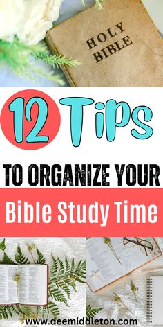 an open bible and flowers with the title 12 tips to organize your bible study time