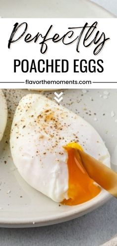 an egg is being cracked into pieces on a plate with the words perfectly poached eggs