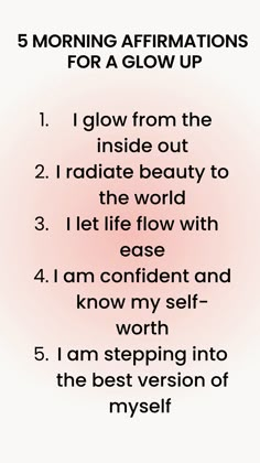 five morning affirmations for a glow up poster with the words, i glow from