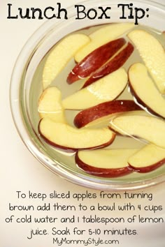 lunch box tip to keep sliced apples from turning brown add them to a bowl with 4 cups of cold water and 1 tablespoo of lemon juice