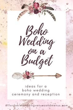 the boho wedding on a budget sign with an arrow and flowers in pink, white and