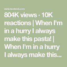 the text reads 804k views - 10k reactions when i'm in a hurry always make this pasta