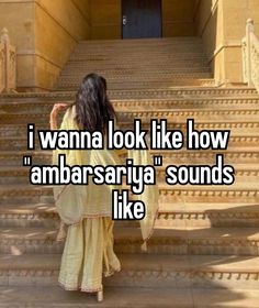 a woman walking up some steps with the words i wanna to look like how ambasariya sounds like