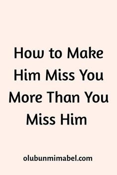 How to Make Him Miss You Like Crazy Marriage Quote, Miss You Text, Save Relationship, Happy Marriage Tips, The Art Of Love, Relation Ship, Wealth Attraction, Make Him Miss You