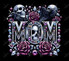 the word mom with skulls and roses