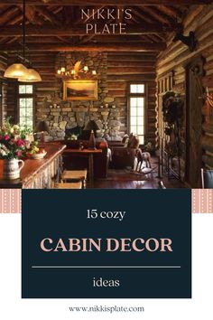 a log cabin with the words, 15 cozy cabin decor ideas