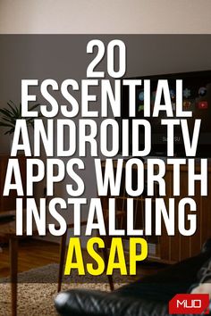 the text reads 20 essential android tv apps worth installing asap in front of a couch