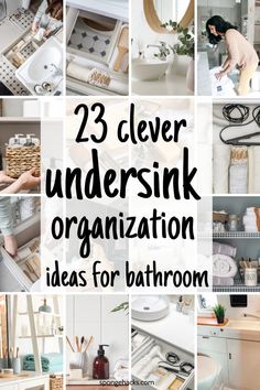 there are many different pictures with the words, 23 clever under sink organization ideas for bathroom