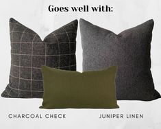 three pillows with different colors on them and the text goes well with charcoal check, juniper linen