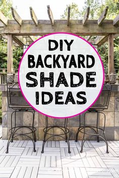 a sign that says diy backyard shade ideas in front of some chairs and tables