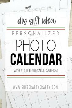 the diy gift idea personalized photo calendar with free printable calendars on it