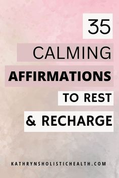 the words 25 calming affirmations to rest and recharge on a pink background