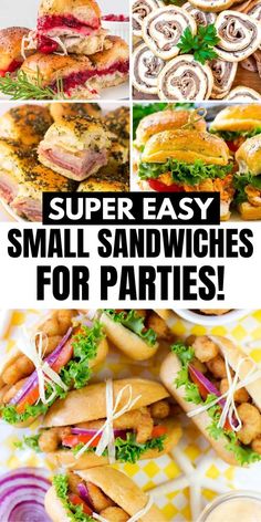 several different sandwiches with text overlay that says, super easy small sandwiches for parties