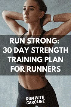 a woman with her arms behind her head and the words run strong 30 day strength training plan