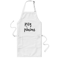 a white apron with the words forty fabulous on it