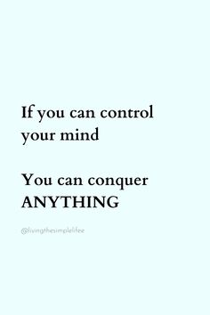 an image with the words if you can control your mind, you can conquer anything