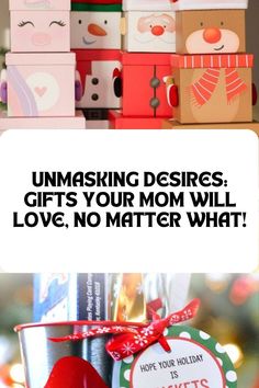 christmas presents are stacked on top of each other with the words, unmasking desireds gifts your mom will love, no matter what