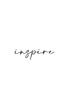 the word inspire written in cursive writing on a white background with black ink