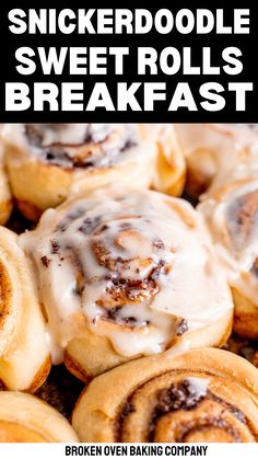 cinnamon rolls with icing on top and the words, snickkerdoodlel sweet rolls breakfast