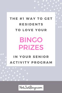 the text reads, the 1 way to get residents to love your bingo prizes in your senior activity program