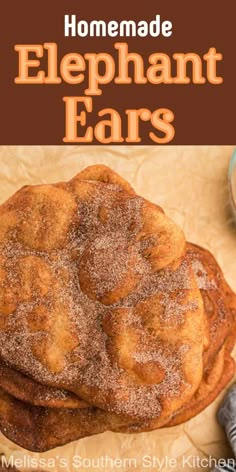 homemade elephant ears with cinnamon sugar on top and text overlay that reads homemade elephant ears