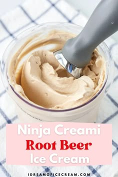 an ice cream in a glass container with a spoon sticking out of it and text overlay that reads, ninja cream root beer ice cream