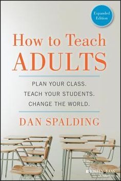 the book how to teach adults plan your class, teach your students, change the world