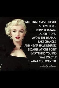 marilyn monroe quote on black background with red lips and white hair in front of the caption that says nothing last forever, so live it up, drink it down, laugh it down, laugh it