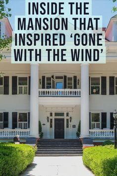 a large white house with the words inside the mansion that inspired gone with the wind