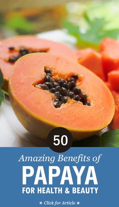 papaya cut in half with text overlay reading 50 amazing benefits of papaya for health and beauty