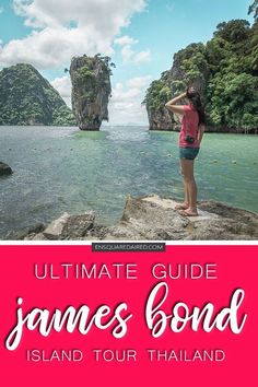 the ultimate guide to james bond island in thailand with text overlay that reads, ultimate guide