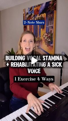 a woman sitting in front of a piano with the words building vocal struma and rehabilting a sick voice exercise 4 ways