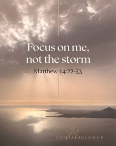 an image with the words focus on me, not the storm